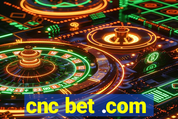 cnc bet .com